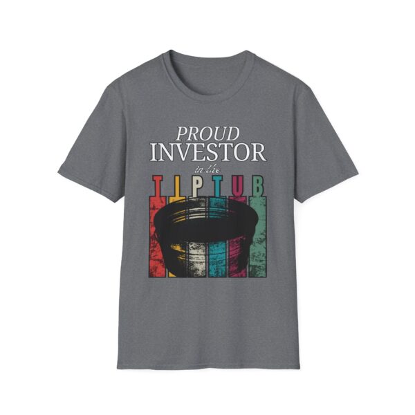 Proud Investor in the Tip Tub | High-D Boys Official Tee - Image 6