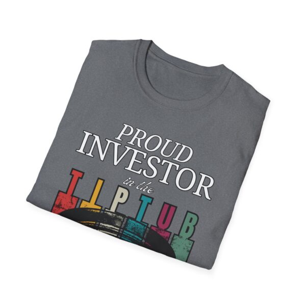 Proud Investor in the Tip Tub | High-D Boys Official Tee - Image 9