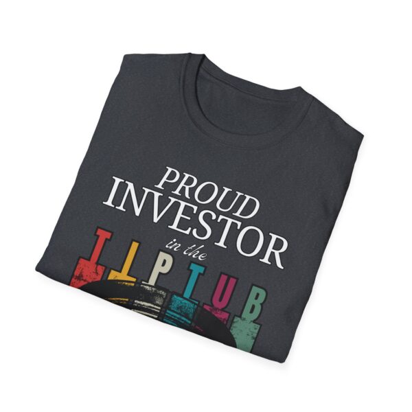 Proud Investor in the Tip Tub | High-D Boys Official Tee - Image 13
