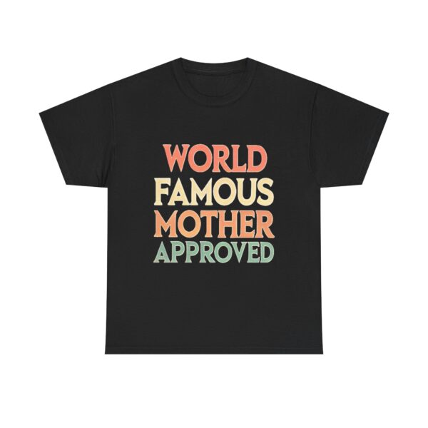 World Famous, Mother Approved | Classic Tee