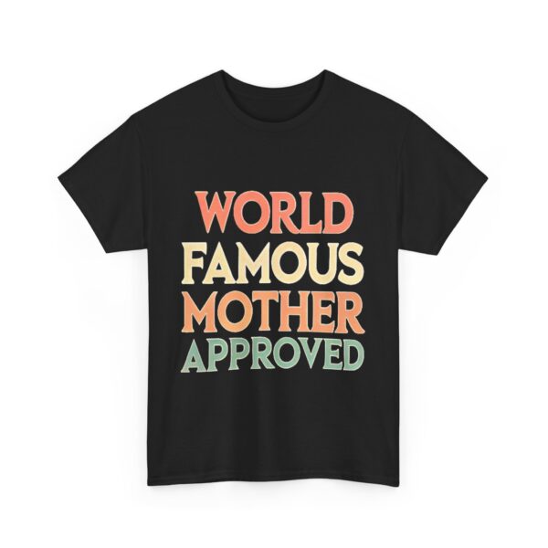 World Famous, Mother Approved | Classic Tee - Image 3
